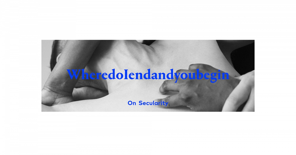 WheredoIendandyoubegin - On Secularity